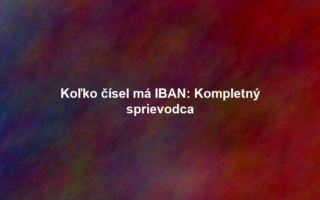 Koľko čísel má IBAN: Kompletný sprievodca