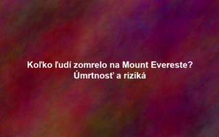 Koľko ľudí zomrelo na Mount Evereste? Úmrtnosť a riziká