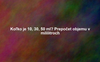 Koľko je 10, 30, 50 ml? Prepočet objemu v mililitroch