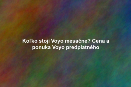 Koľko stojí Voyo mesačne? Cena a ponuka Voyo predplatného