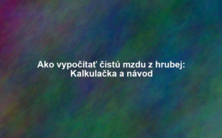 Ako vypočítať čistú mzdu z hrubej: Kalkulačka a návod