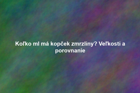 Koľko ml má kopček zmrzliny? Veľkosti a porovnanie