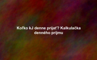 Koľko kJ denne prijať? Kalkulačka denného príjmu