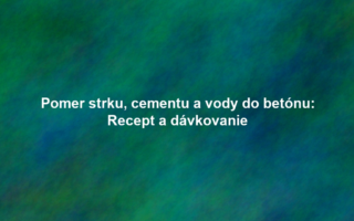 Pomer strku, cementu a vody do betónu: Recept a dávkovanie