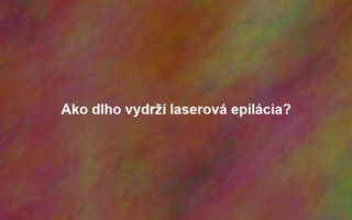 Ako dlho vydrží laserová epilácia?