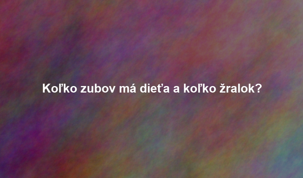 Koľko zubov má dieťa a koľko žralok?