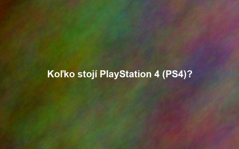 Koľko stojí PlayStation 4 (PS4)?