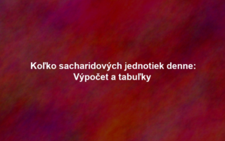 Koľko sacharidových jednotiek denne: Výpočet a tabuľky