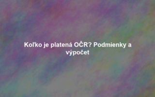 Koľko je platená OČR? Podmienky a výpočet