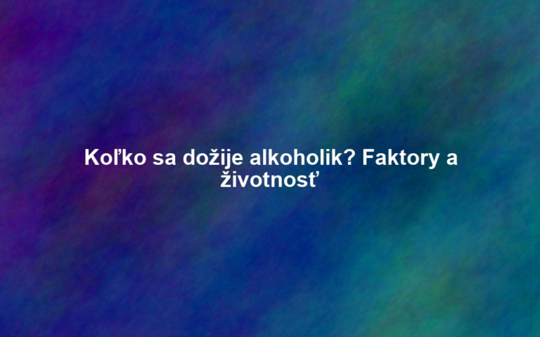 Koľko sa dožije alkoholik? Faktory a životnosť