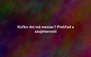 Koľko dní má mesiac? Prehľad a zaujímavosti