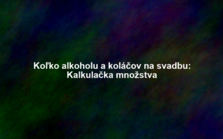 Koľko alkoholu a koláčov na svadbu: Kalkulačka množstva