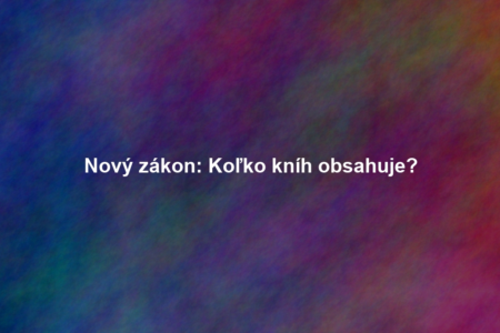 Nový zákon: Koľko kníh obsahuje?