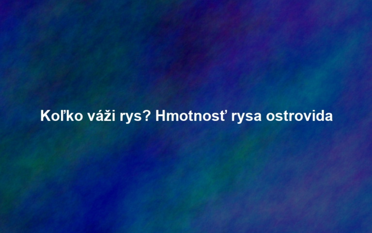 Koľko váži rys? Hmotnosť rysa ostrovida