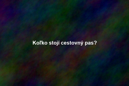 Koľko stojí cestovný pas?