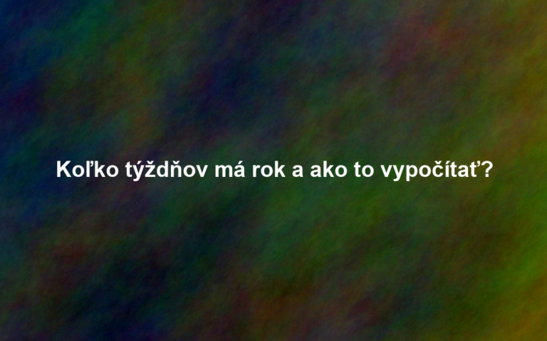 Koľko týždňov má rok a ako to vypočítať?