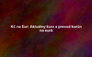 Kč na Eur: Aktuálny kurz a prevod korún na eurá