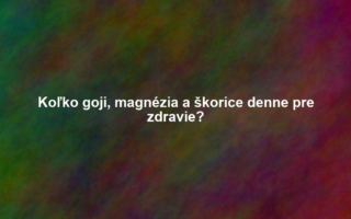 Koľko goji, magnézia a škorice denne pre zdravie?