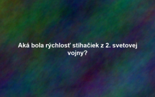 Aká bola rýchlosť stíhačiek z 2. svetovej vojny?