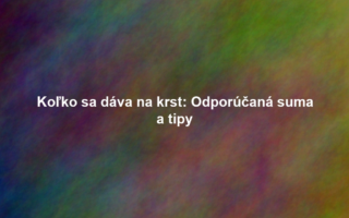 Koľko sa dáva na krst: Odporúčaná suma a tipy