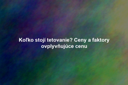 Koľko stojí tetovanie? Ceny a faktory ovplyvňujúce cenu