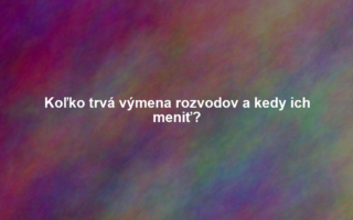 Koľko trvá výmena rozvodov a kedy ich meniť?