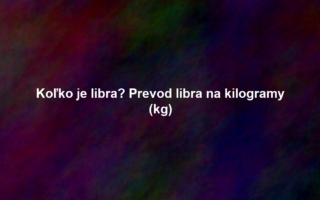 Koľko je libra? Prevod libra na kilogramy (kg)