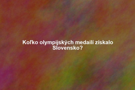 Koľko olympijských medailí získalo Slovensko?