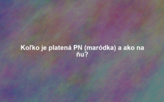 Koľko je platená PN (maródka) a ako na ňu?